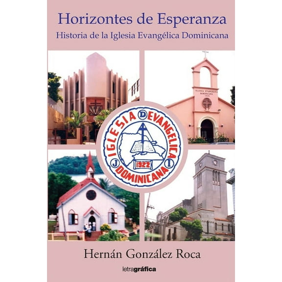 Horizontes de esperanza I: Historia de la Iglesia Evangélica Dominicana (Paperback)