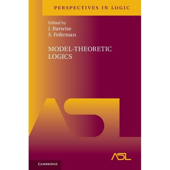 Perspectives in Logic Model-Theoretic Logics, Book 8, (Hardcover)
