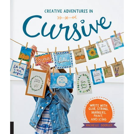 Creative Adventures in Cursive : Write with glue, string, markers, paint, and