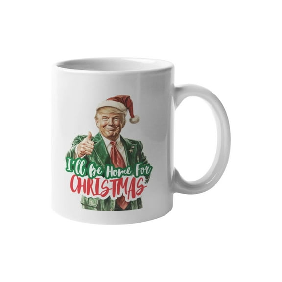 Trump Christmas Mug I'Ll Be Home For Christmas Coffee Mug, Trump 11 Oz