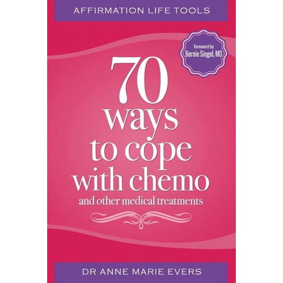 Affirmation Life Tools: 70 ways to cope with chemo and other medical treatments (Paperback)