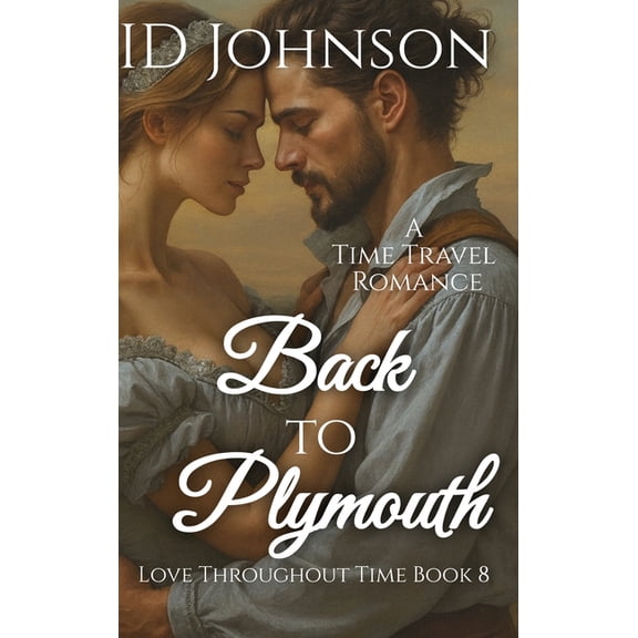 Back to Plymouth: A Time Travel Romance, (Hardcover)