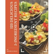 123 Delicious 5-Ingredient Recipes : Discover 5-Ingredient Cookbook NOW! (Paperback)