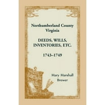 Northumberland County, Virginia Deeds, Wills, Inventories etc., 1743-1749