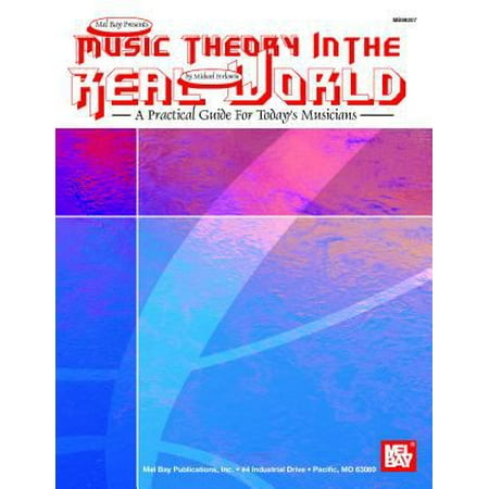 Music Theory in the Real World: A Practical Guide for Today's Musician
