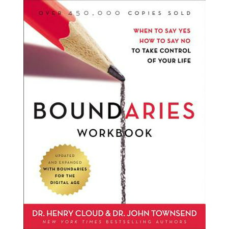 Boundaries Workbook : When to Say Yes, How to Say No to Take Control of Your