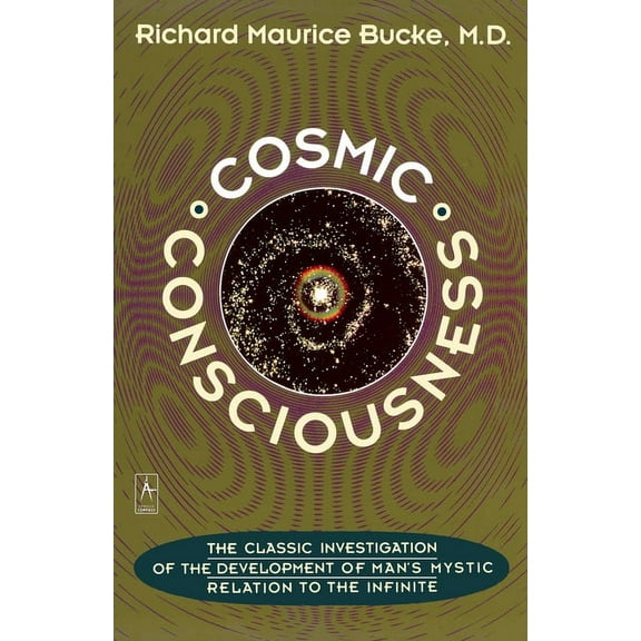 Compass Cosmic Consciousness: A Study in the Evolution of the Human Mind, (Paperback)