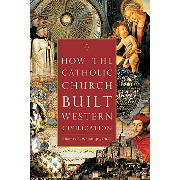 Pre-Owned How the Catholic Church Built Western Civilization, 9780895260383, 0895260387, Hardcover,