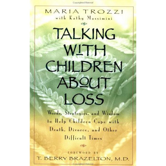 Pre-Owned Talking with Children about Loss : Words, Strategies, and Wisdom to Help Children Cope with Death, Divorce, And 9780399525438