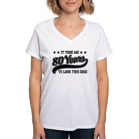 CafePress - Funny 80Th Birthday Women's V Neck T Shirt - Womens Cotton V-Neck T-shirt