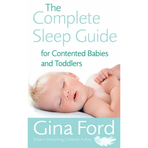 The Complete Sleep Guide for Contented Babies & Toddlers, (Paperback)