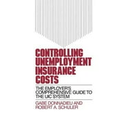 Controlling Unemployment Insurance Costs: The Employer's Comprehensive Guide to the Uic System (Hardcover)