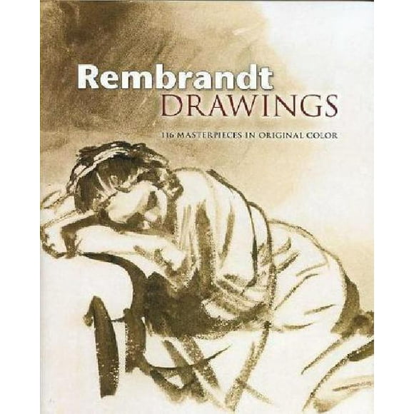 Rembrandt Drawings: 116 Masterpieces in Original Color