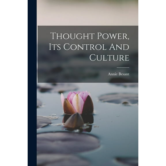 Thought Power, Its Control And Culture (Paperback)