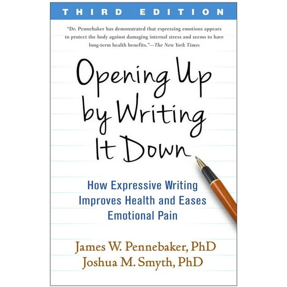 Opening Up by Writing It Down: How Expressive Writing Improves Health and Eases Emotional Pain, (Paperback)
