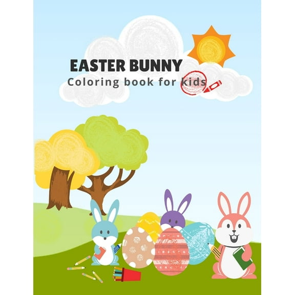 Easter Bunny Coloring Book For Kids: 3 in 1 Coloring, Activity, and Drawing Easter Themed Book for Kindergarten and Preschool Activities, ages 1-4, 8.5 x 11 Inches (21.59 x 27.94 cm) (Paperback)