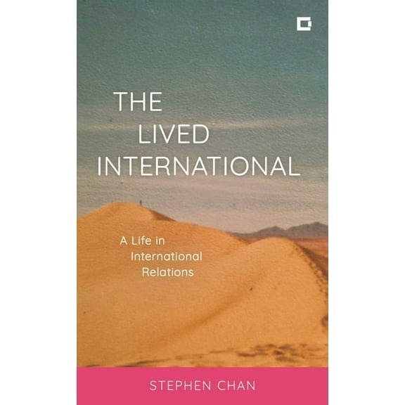 Creative Interventions in Global Politic The Lived International: A Life in International Relations, (Hardcover)