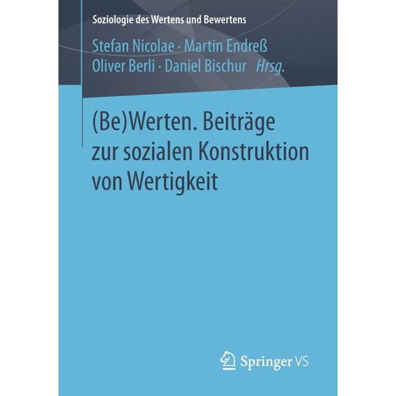 Soziologie Des Wertens Und Bewertens (Be)Werten. BeitrÃ¤ge Zur Sozialen Konstruktion Von Wertigkeit, (Paperback)