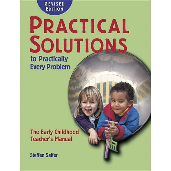 Practical Solutions to Practically Every Problem,: The Early Childhood Teacher's Manual (Paperback)