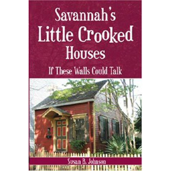 Pre-Owned Savannah's Little Crooked Houses: If These Walls Could Talk (Paperback) 1596292261 9781596292260