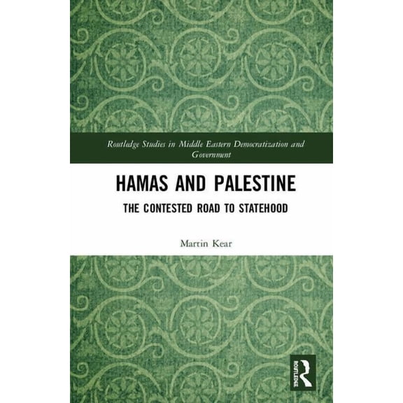 Routledge Studies in Middle Eastern Demo Hamas and Palestine: The Contested Road to Statehood, (Hardcover)