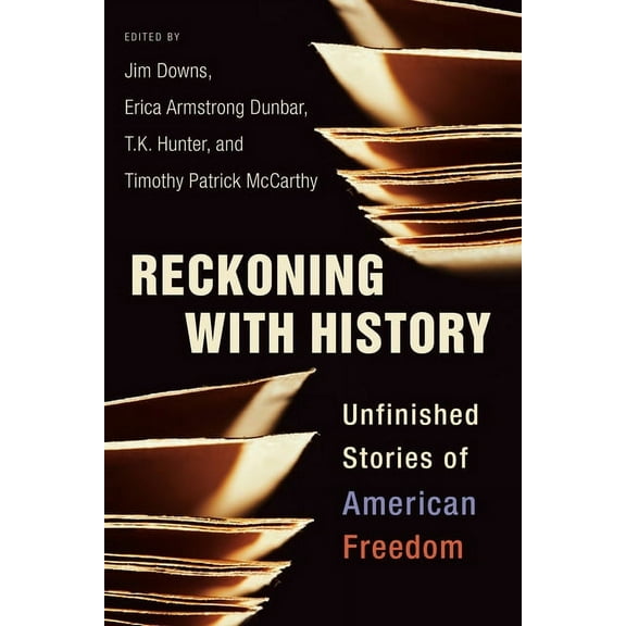 Reckoning with History: Unfinished Stories of American Freedom, (Paperback)