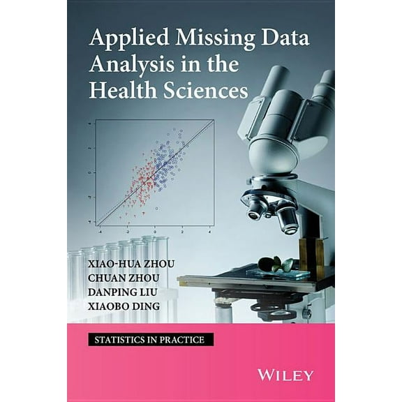 Statistics in Practice Applied Missing Data Analysis in the Health Sciences, Book 81, (Hardcover)
