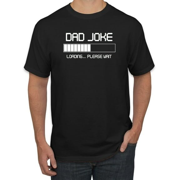Wild Bobby,Dad Joke Loading Hilarious Funny Dad Granpa Daddy, Father's Day, Men Graphic Tees, Black, Small