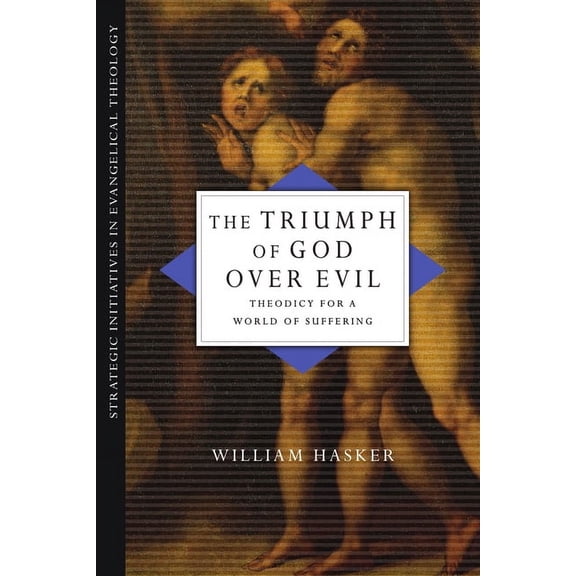 Strategic Initiatives in Evangelical The The Triumph of God over Evil: Theodicy for a World of Suffering, (Paperback)