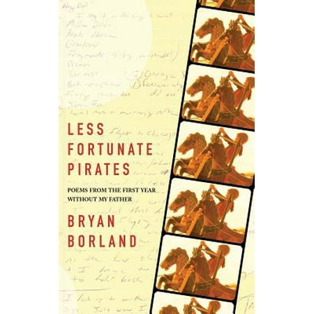 Less Fortunate Pirates: Poems from the First Year Without My