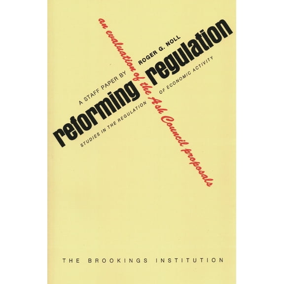 Reforming Regulation: An Evaluation of the Ash Council Proposals, (Paperback)