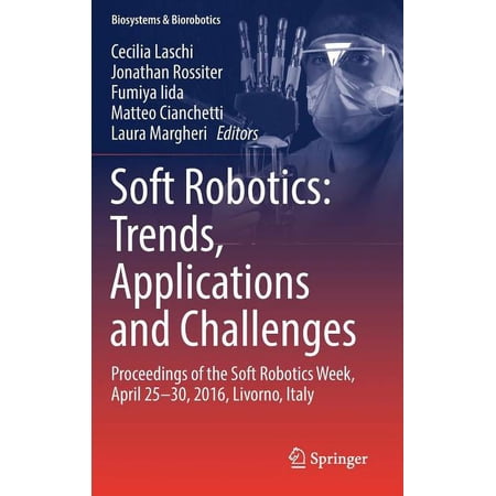 Biosystems & Biorobotics Soft Robotics: Trends Applications and Challenges: Proceedings of the Soft Robotics Week April 25-30 2016 Livorno I Book 17 (Hardcover)