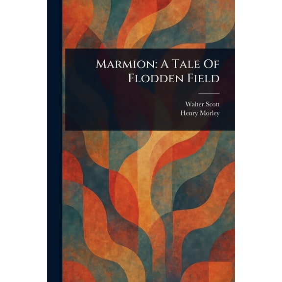 Marmion: A Tale Of Flodden Field, (Paperback)