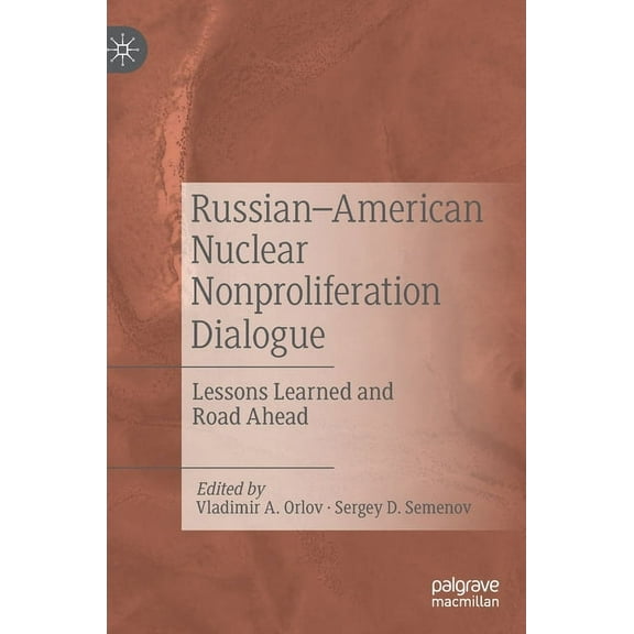 Russian-American Nuclear Nonproliferation Dialogue: Lessons Learned and Road Ahead, (Hardcover)