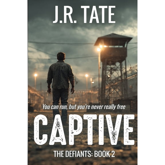 The Defiants Captive: A Dystopian Novel (The Defiants Series Book 2), Book 2, (Paperback)