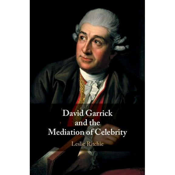 David Garrick and the Mediation of Celebrity, (Hardcover)