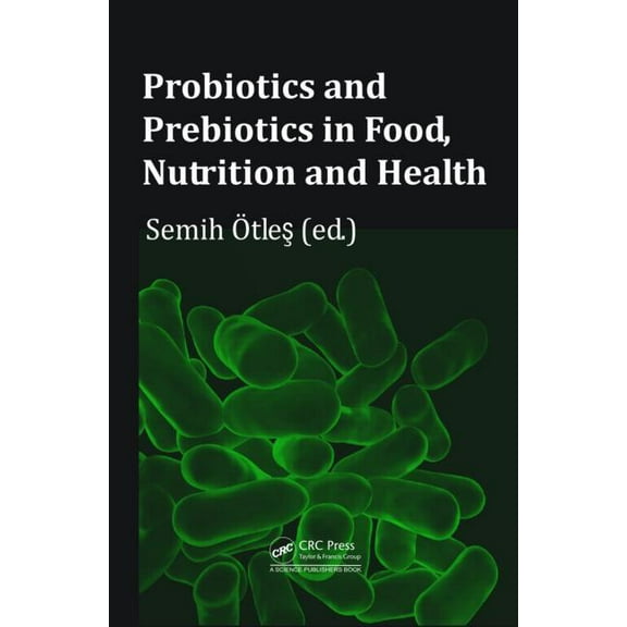 Probiotics and Prebiotics in Food, Nutrition and Health, (Hardcover)