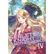ENNKI HAKARI; KEG Skeleton Knight in Another World (Light Novel): Skeleton Knight in Another World (Light Novel) Vol. 4 (Series #4) (Paperback)