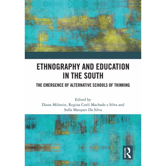 Ethnography and Education in the South: The Emergence of Alternative Schools of Thinking, (Hardcover)