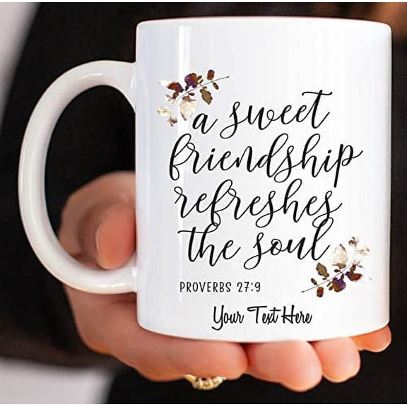 A Sweet Friendship mug Refreshes The Soul Proverbs 27:9 Best Mug Gift Great Customized Mug on Birthday Anniversary Thanksgiving New Year Christmas