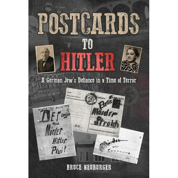 Postcards to Hitler: A German Jew's Defiance in a Time of Terror, (Paperback)