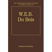 International Library of Essays in Classical Sociology: W.E.B. Du Bois (Hardcover)