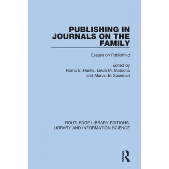 Publishing in Journals on the Family: Essays on Publishing (Routledge Library Editions: Library and Information Science)