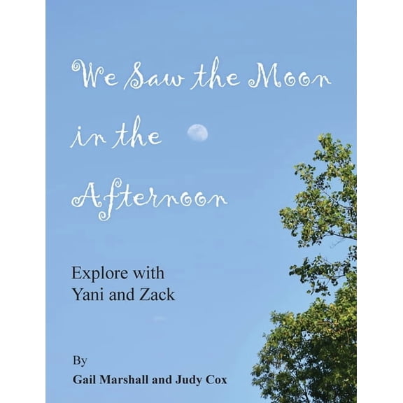 We Saw the Moon in the Afternoon: Explore with Yani and Zack, (Paperback)