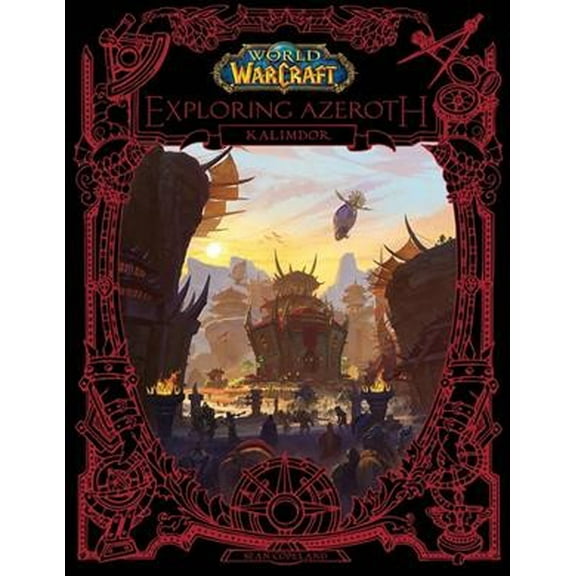 Exploring Azeroth: World of Warcraft: Exploring Azeroth: Kalimdor (Hardcover)