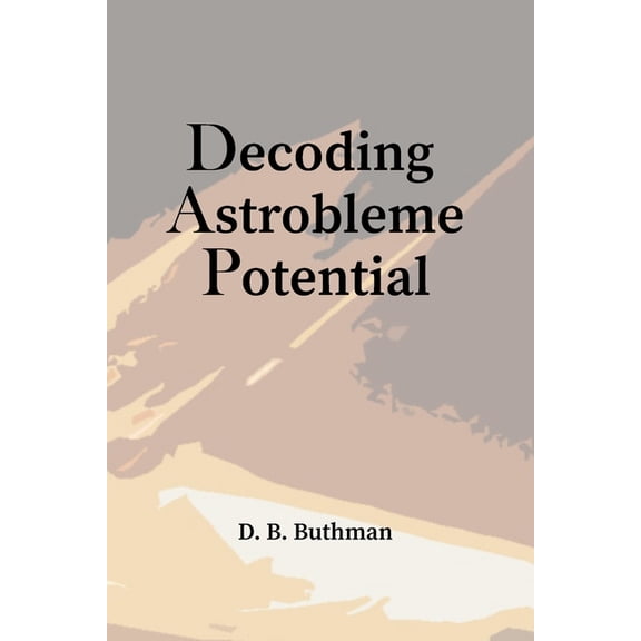 Decoding Astrobleme Potential, (Paperback)