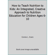 Angle View: How to Teach Nutrition to Kids: An Integrated, Creative Approach to Nutrition Education for Children Ages 6-10, Used [Paperback]