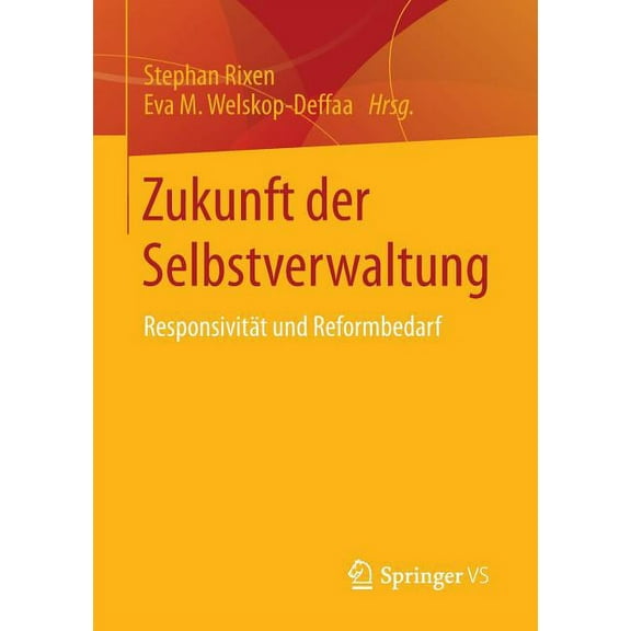 Zukunft Der Selbstverwaltung: ResponsivitÃ¤t Und Reformbedarf, (Paperback)