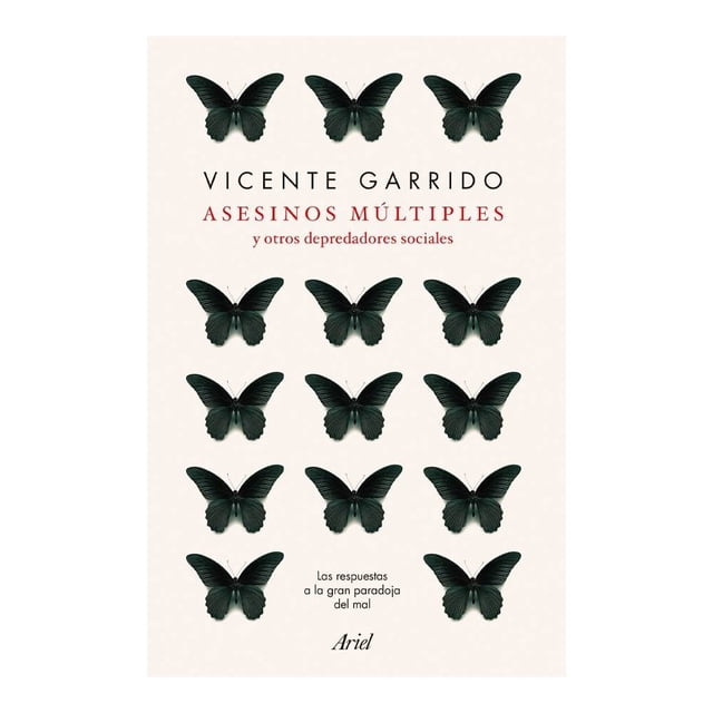 asesinos múltiples y otros depredadores sociales ariel méxico vicente garrido portada con quince mariposas negras dispuestas en cinco filas sobre fondo crema; título en rojo, autor en negro y la marca Ariel en la parte inferior.