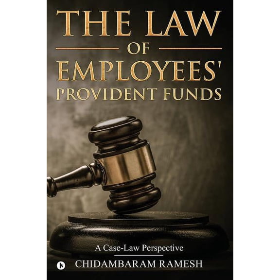 The Law of Employees' Provident Funds : A Case-Law Perspective